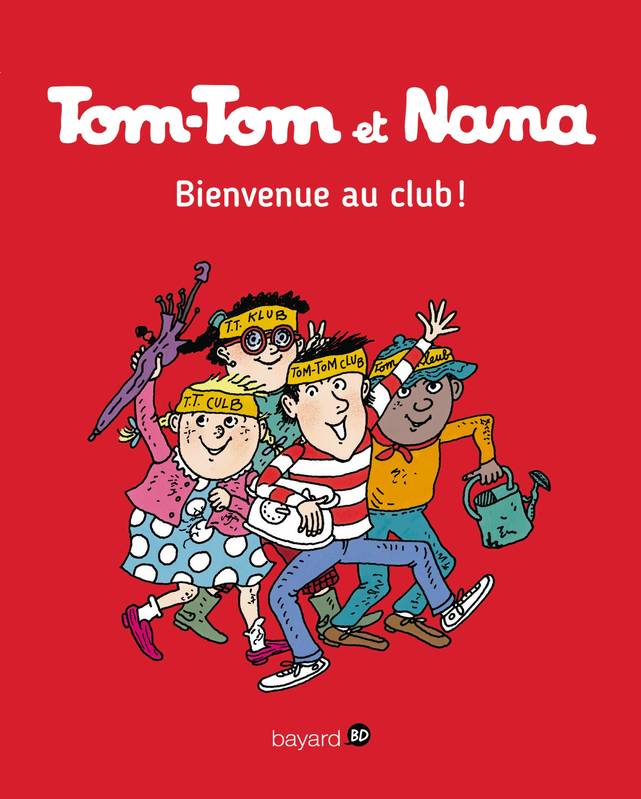 Jeux et Jouets Livres Livres pour les  6-9 ans BD - Manga Tom-Tom et Nana, 19, Tom-Tom & Nana : bienvenue au club !, Bienvenue au club ! Évelyne Reberg