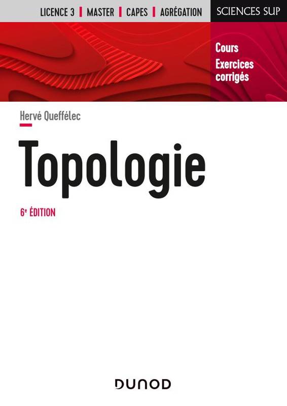 Topologie - 6e éd. - Cours et exercices corrigés, Cours et exercices corrigés