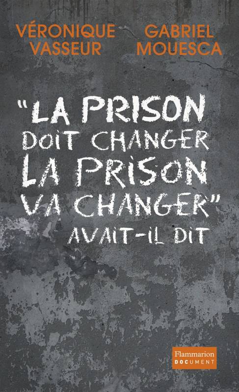 « La prison doit changer, la prison va changer » avait-il dit Véronique Vasseur, Gabriel Mouesca