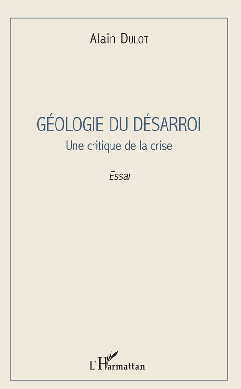 Géologie du désarroi, Une critique de la crise Alain Dulot