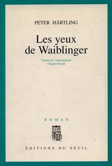 Les Yeux de Waiblinger, roman Peter Hartling