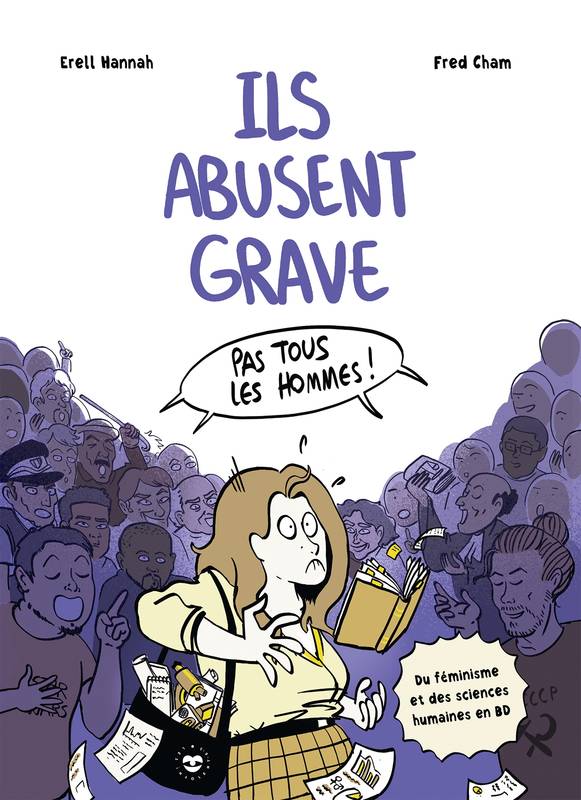 Livres Bien être Développement personnel Ils abusent grave, Du féminisme et des sciences humaines en BD Erell Hannah