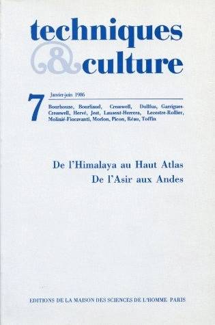 Techniques et cultures, n° 7/janv.-juin 1986, De l'Himalaya au Haut Atlas. De l'Asie aux Andes Collectif