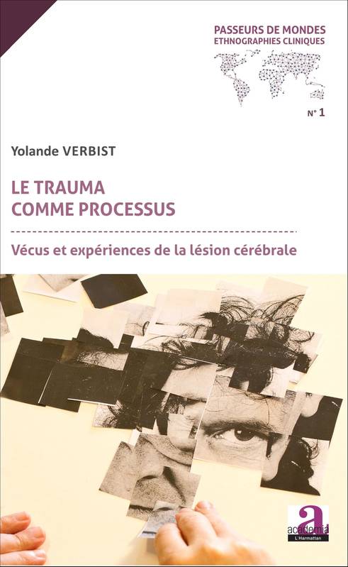 Livres Sciences Humaines et Sociales Travail social Le trauma comme processus, Vécus et expériences de la lésion cérébrale Yolande Verbist