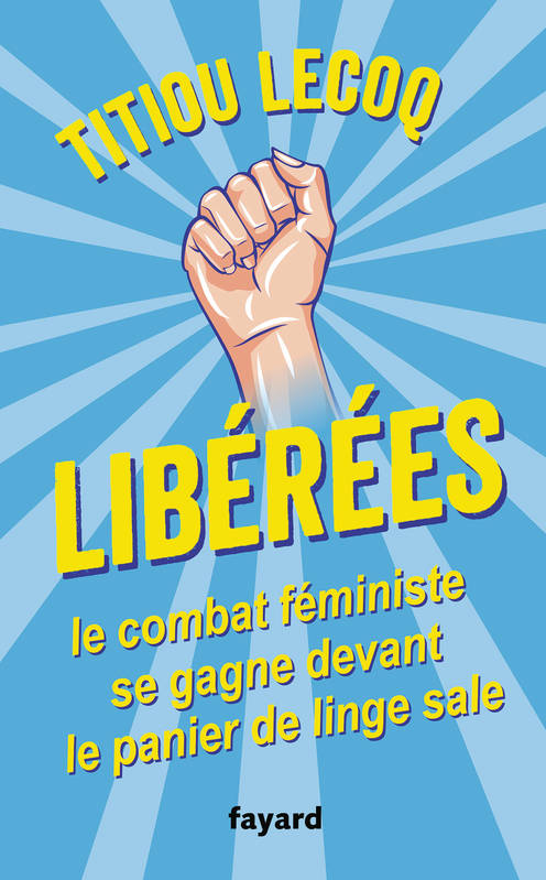 Libérées !, Le combat féministe se gagne devant le panier de linge sale