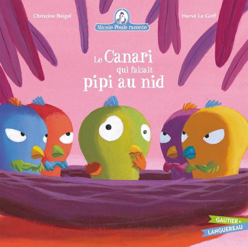Livres Jeunesse Les tout-petits Albums Mamie Poule raconte, 7, Le canari qui faisait pipi au nid Christine Beigel