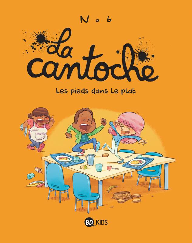 6, La cantoche, Tome 06, Les pieds dans le plat