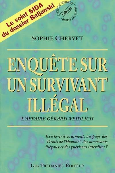 Livres Sciences Humaines et Sociales Actualités Enquête sur un survivant illégal, l'affaire Gérard Weidlich Sophie Chervet