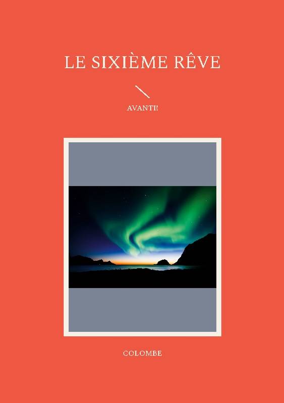 Livres Littératures de l'imaginaire Science-Fiction Le Sixième Rêve, AVANTI! Colombe Barré