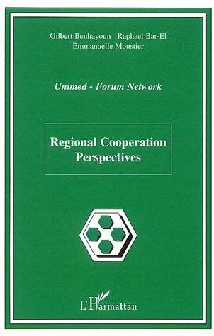 Livres Sciences Humaines et Sociales Sciences politiques Regional Cooperation Perspectives, Unimed-Forum Network Raphael Bar-El, Gilbert Benhayoun