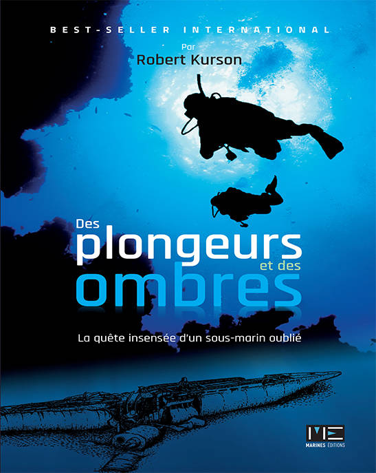 Livres Mer Des plongeurs et des ombres, La quête insensée d'un sous-marin oublié Robert Kurson