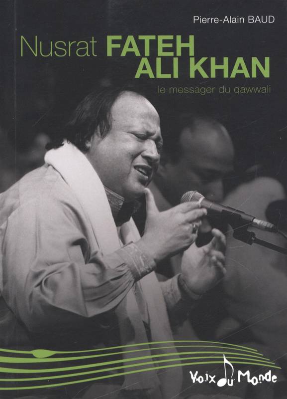 Nusrat Fateh Ali Khan, Le messager du Qawwali Pierre-Alain Baud