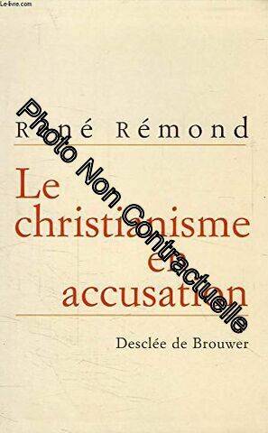 Le Christianisme en accusation, entretiens avec Marc Leboucher René Rémond, Marc Leboucher