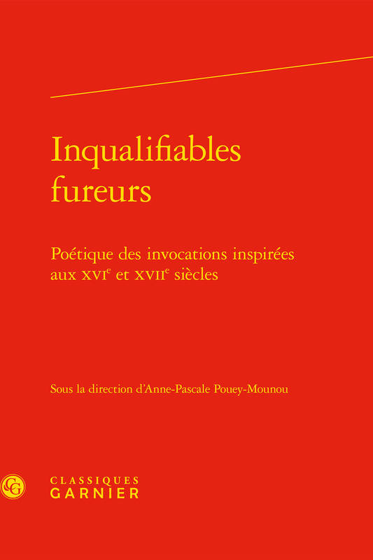 Inqualifiables fureurs, Poétique des invocations inspirées aux xvie et xviie siècles