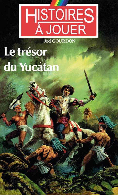 Les livres à remonter le temps, 8, Le trésor du Yucatán Joël Gourdon
