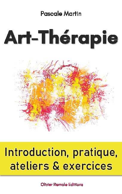 Livres Sciences Humaines et Sociales Psychologie et psychanalyse Art-Thérapie : introduction, pratique, ateliers et exercices Pascale Martin