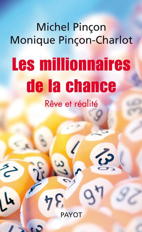 Livres Sciences Humaines et Sociales Sciences sociales Les Millionnaires de la chance. Rêve et réalité, Rêve et réalité Michel Pinçon, Monique Pinçon Charlot