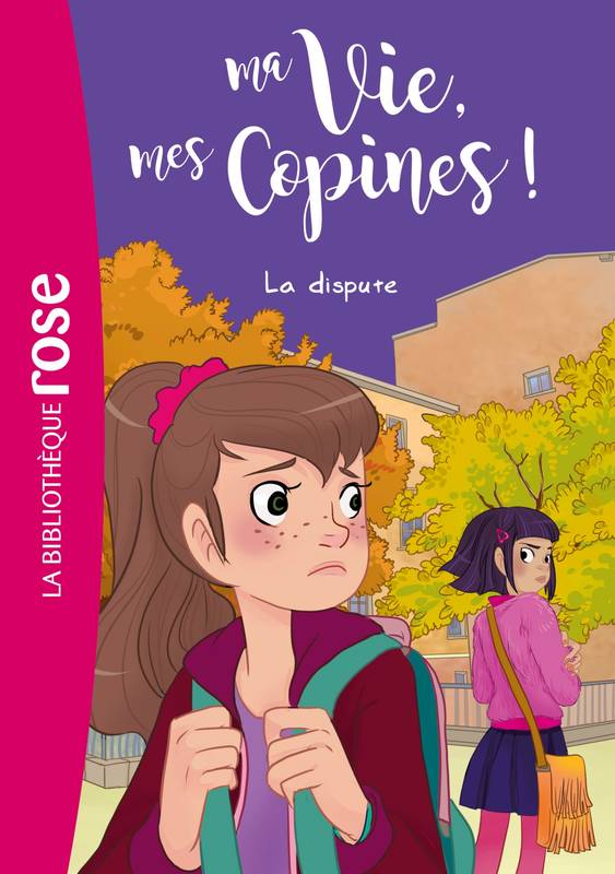 Ma vie, mes copines !, 6, Ma vie, mes copines 06 - La dispute Hachette Livre