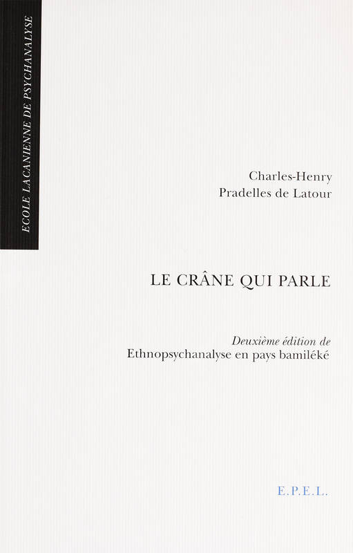 Le crâne qui parle, Deuxième édition de Ethnopsychanalyse en pays bamiléké