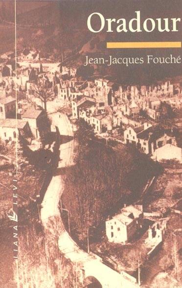 Livres Histoire et Géographie Histoire Seconde guerre mondiale ORADOUR Jean-Jacques Fouché