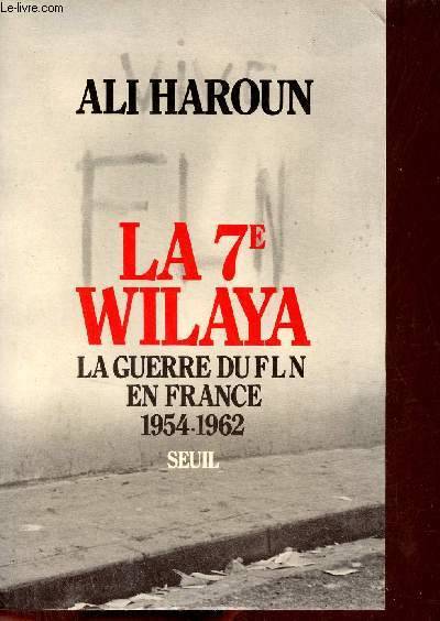 La Septième Wilaya. La guerre du FLN en France (1954-1962), la guerre du FLN en France, 1954-1962