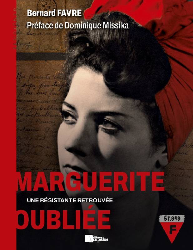 Livres Histoire et Géographie Histoire Seconde guerre mondiale Marguerite oubliée, une résistante retrouvée Bernard Favre