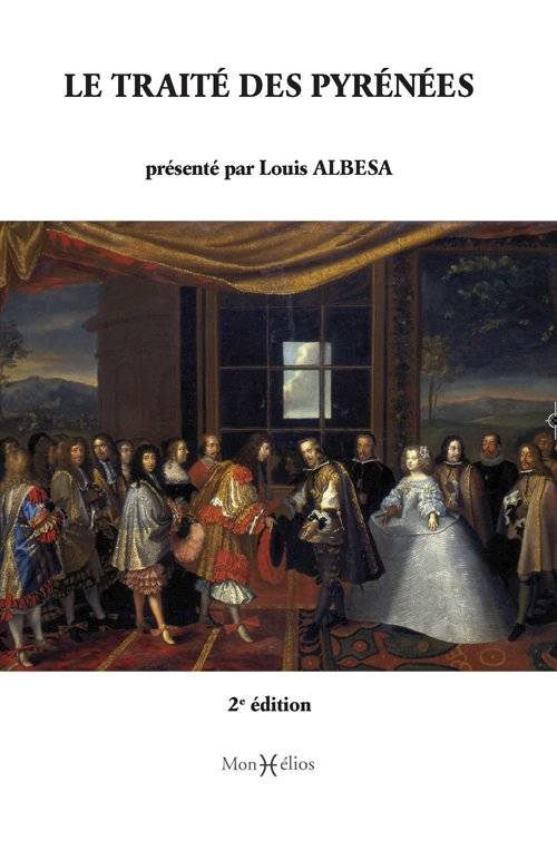 Livres Histoire et Géographie Histoire Renaissance et temps modernes Traité des Pyrénées (1659-2009) (Le) (2e éd.) Louis Albesa