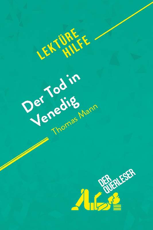 Livres Scolaire-Parascolaire Pédagogie et science de l'éduction Der Tod in Venedig von Thomas Mann (Lektürehilfe), Detaillierte Zusammenfassung, Personenanalyse und Interpretation Natalia  Torres Behar, derQuerleser