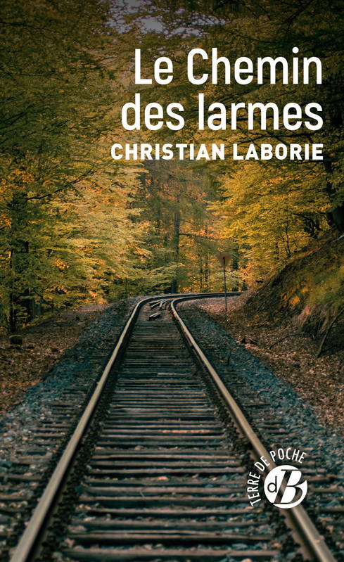 Livres Littérature et Essais littéraires Romans Régionaux et de terroir Le Chemin des larmes Christian Laborie