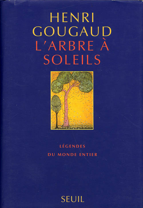 L'Arbre à soleils. Légendes, légendes du monde entier Henri Gougaud