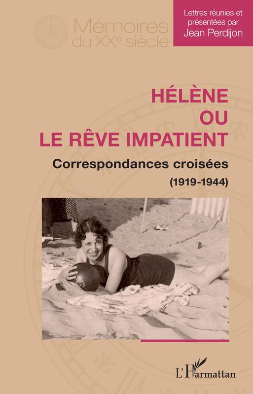 Hélène ou le rêve impatient, Correspondances croisées (1919-1944)