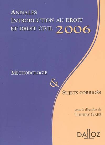 Livres Économie-Droit-Gestion Droit Généralités Annales introduction au droit et droit civil 2006. Méthodologie & sujets corrigés Thierry Garé