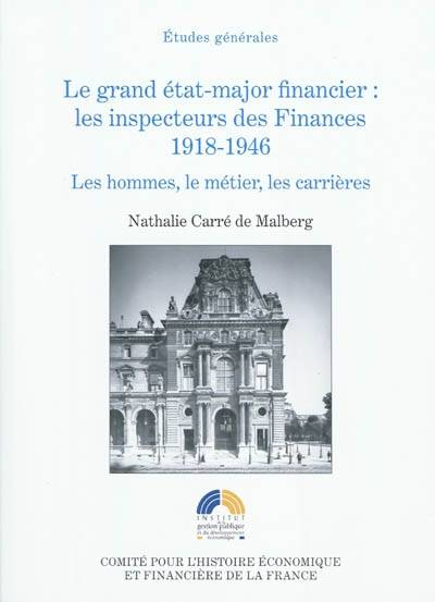 Livres Économie-Droit-Gestion Sciences Economiques Le grand état-major financier, les inspecteurs des finances, 1918-1946 Nathalie Carré de Malberg