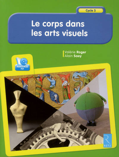 Livres Scolaire-Parascolaire Pédagogie et science de l'éduction Le corps dans les arts visuels (+ CD-Rom) Alain Saey, Valérie Roger