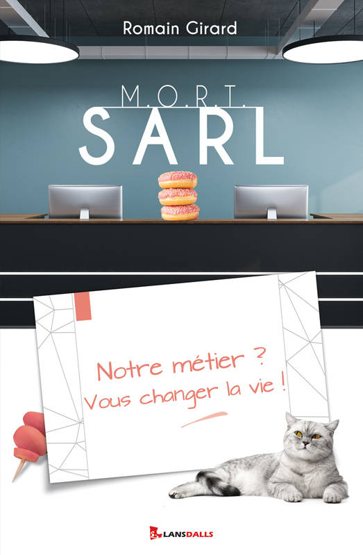 Mort SARL, Notre métier ? vous changer la vie !