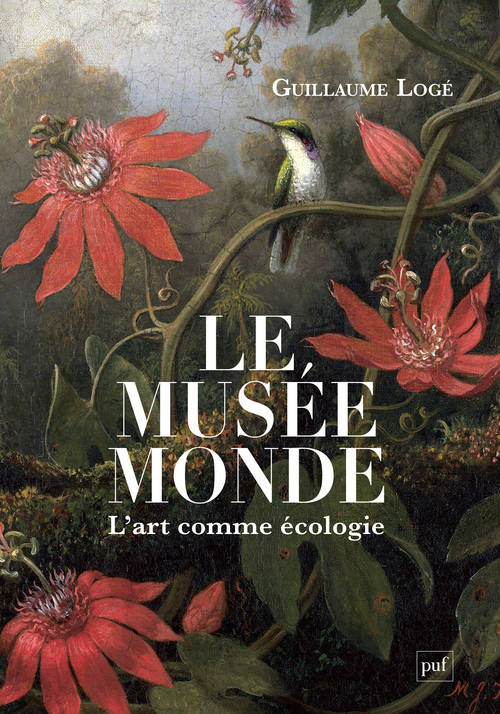 Livres Arts Photographie Le musée monde, L'art comme écologie Guillaume Logé