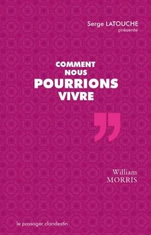 Livres Sciences Humaines et Sociales Sciences politiques Comment nous pourrions vivre William Morris