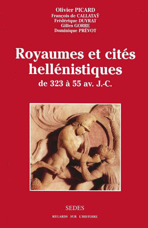 Livres Scolaire-Parascolaire Pédagogie et science de l'éduction Royaumes et cités hellénistiques - de 323 à 55 av. J.-C., de 323 à 55 av. J.-C. Olivier Picard