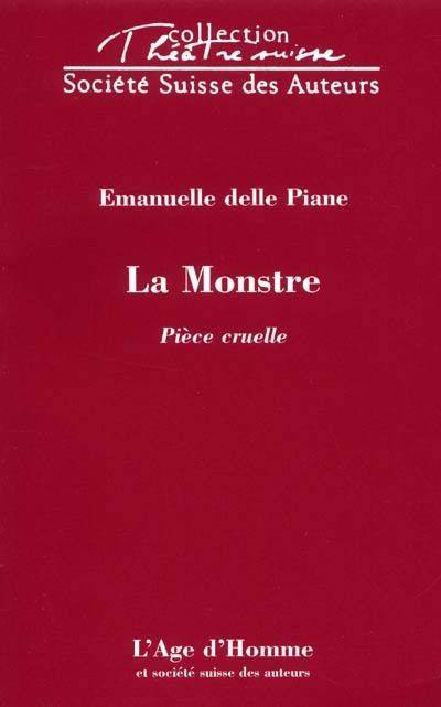 Livres Littérature et Essais littéraires Théâtre La monstre - pièce cruelle, pièce cruelle Emanuelle Delle Piane
