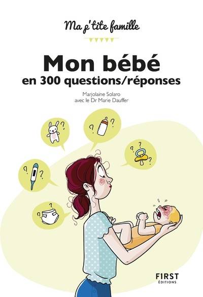 Livres Vie quotidienne Parentalité Mon bébé en 300 questions/réponses Marjolaine Solaro, Dauffer Marie