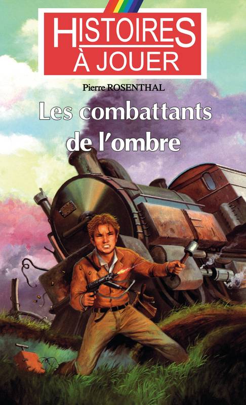 Les livres à remonter le temps, 15, Les combattants de l'ombre Pierre Rosenthal