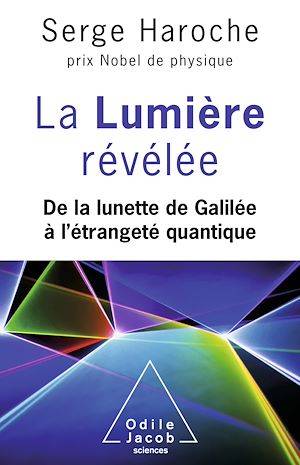 La Lumière révélée, De la lunette de Galilée à l'étrangeté quantique