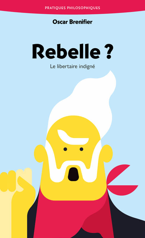 Rebelle ?, Le libertaire indigné