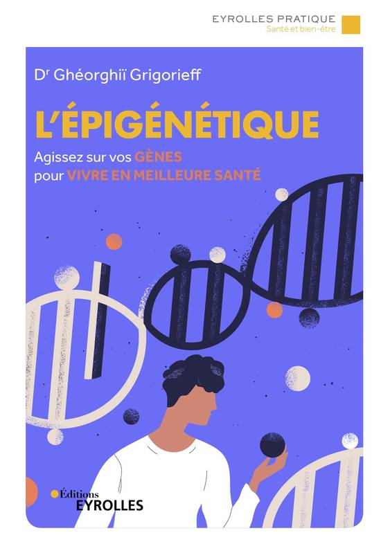 L'Epigénétique, Agissez sur vos gènes pour vivre en meilleure santé