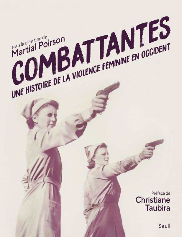Livres Histoire et Géographie Histoire Histoire générale Combattantes, Une histoire de la violence féminine en Occident Collectif