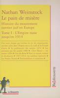 Tome 1, L'Empire russe jusqu'en 1914, Le pain de misère - tome 1 Histoire du mouvement ouvrier juif en Europe, histoire du mouvement ouvrier juif en Europe