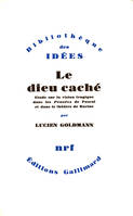 Le Dieu caché, Étude sur la vision tragique dans les «Pensées» de Pascal et dans le théâtre de Racine