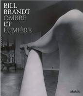 Bill Brandt : Ombre et lumière, [exposition, New York, Museum of modern art, 6 mars-12 août 2013]