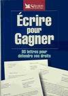 Écrire pour gagner. 80 lettres pour défendre vos droits, 80 lettres pour défendre vos droits