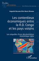Les contentieux économiques entre la R.D. Congo et les pays voisins, Les séquelles d'une décolonisation économique ratée